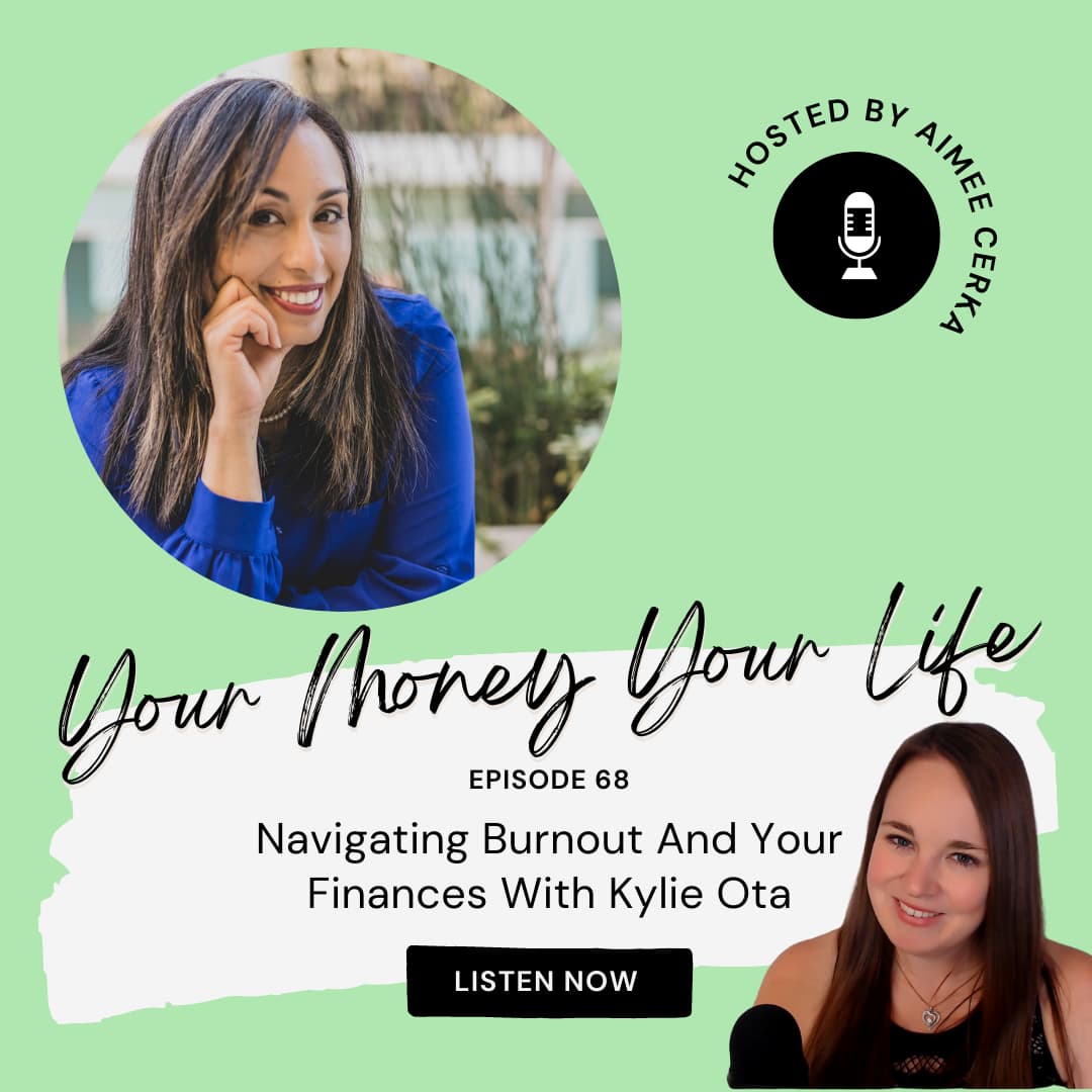 Navigating Burnout And Your Finances With Kylie Ota - Ep. 68