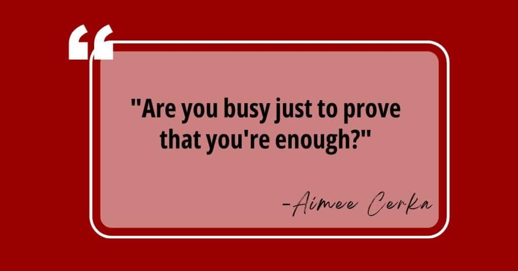 Quote graphic reading "Are you busy just to prove that you're enough?" from the Money Simplified podcast on busyness and worth.